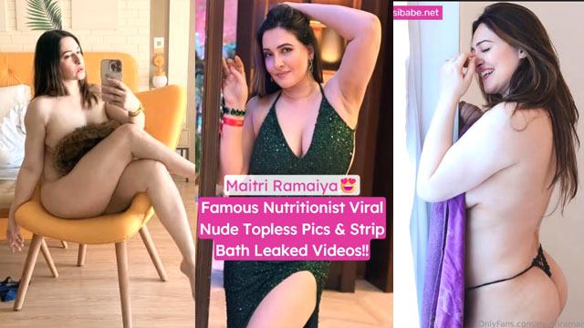 Maitri Ramaiya Famous Nutritionist Leaked Nude